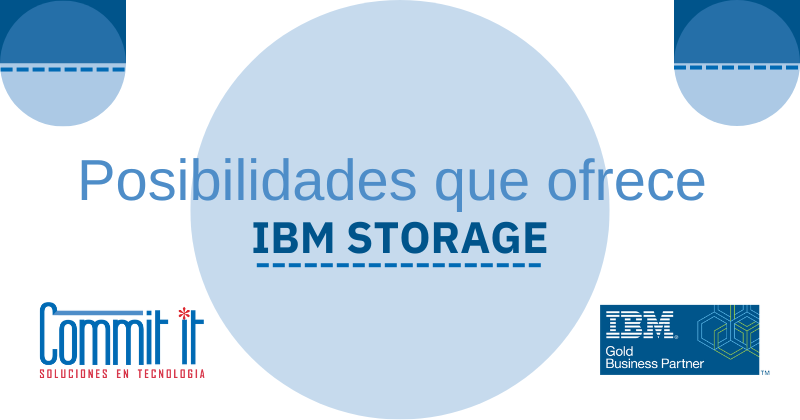 Posibilidades que ofrece IBM Storage
